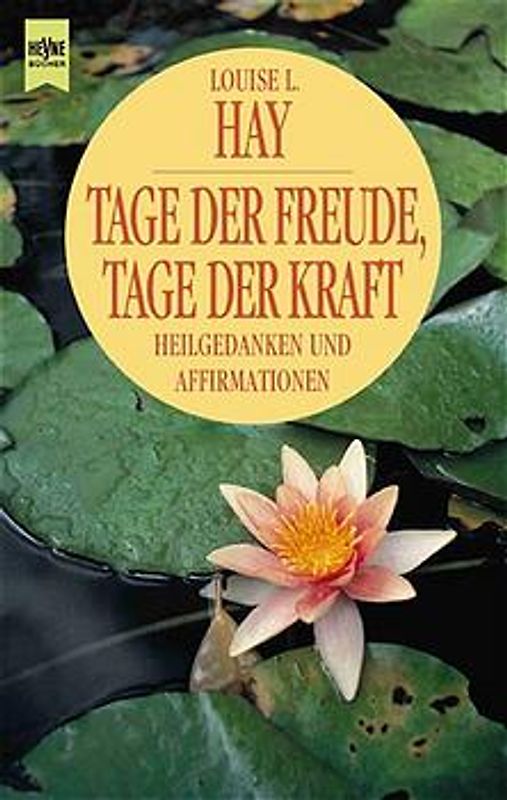 Tage der Freude, Tage der Kraft. Heilgedanken und Affirmationen. Meditation als Weg