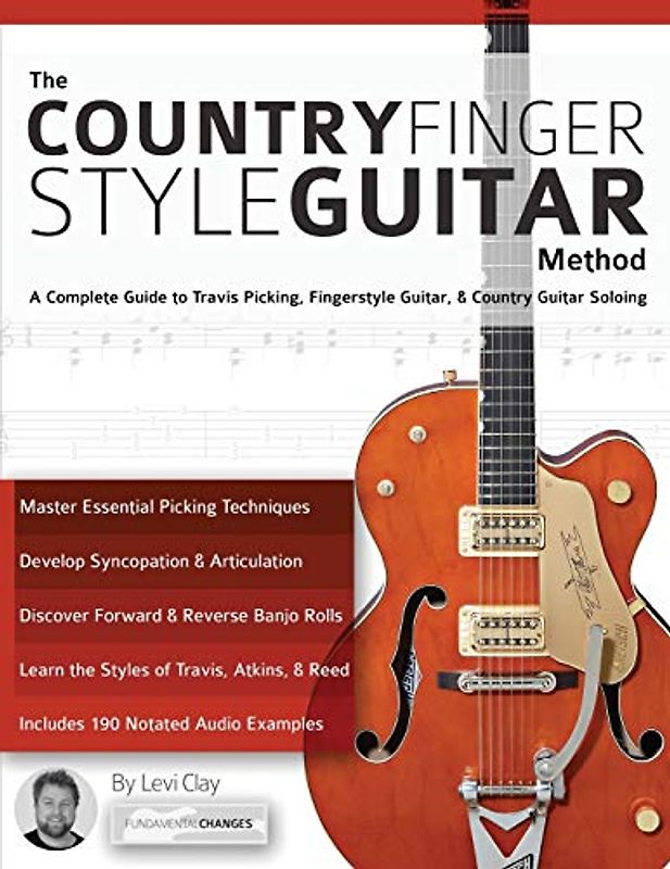 The Country Fingerstyle Guitar Method: A Complete Guide to Travis Picking, Fingerstyle Guitar, & Country Guitar Soloing: Complete Guide to Travis ... (Learn How to Play Country Guitar, Band 2)