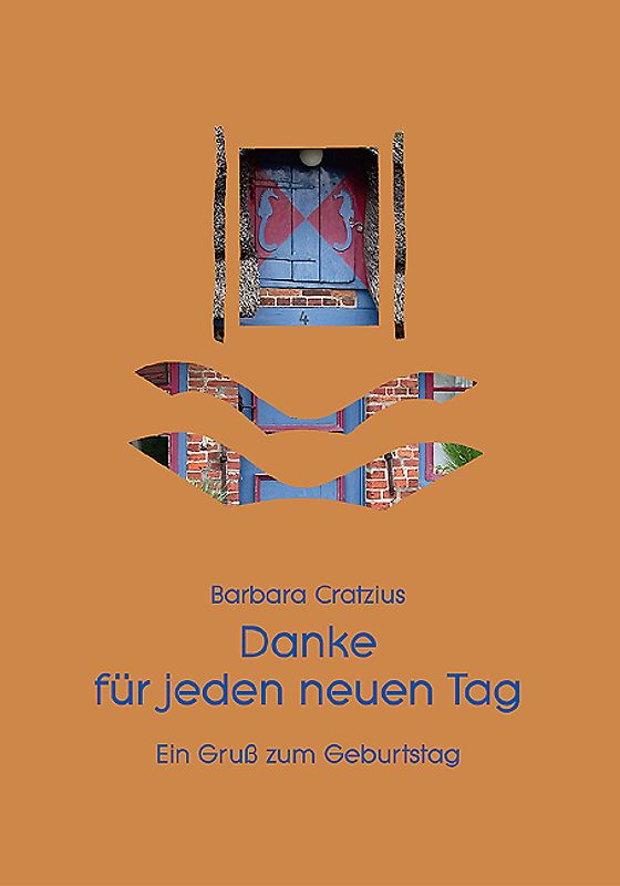 Danke für jeden neuen Tag. Ein Gruß zum Geburtstag