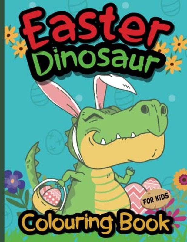 Easter Dinosaur Colouring Book For Kids: Cool dinosaurs for colouring | For kids for relaxing and antistress | For girls and boys
