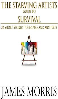 The Starving Artists Guide to Survival
