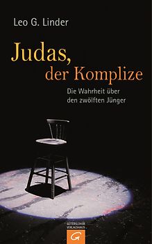Judas, der Komplize. Die Wahrheit über den zwölften Jünger
