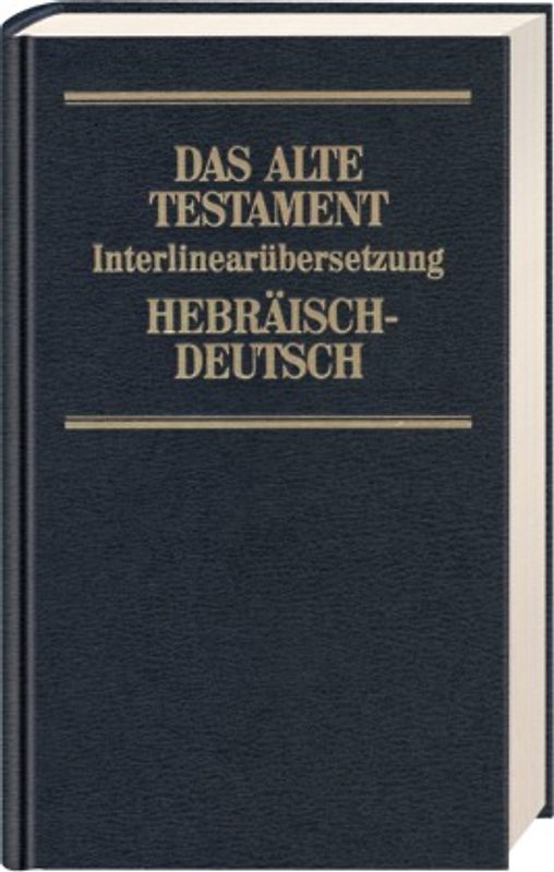 Das Alte Testament. Interlinearübersetzung Hebr. /Dt. / Interlinearübersetzung Altes Testament, hebr.-dt., Band 3