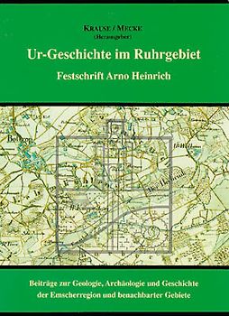 Ur-Geschichte im Ruhrgebiet. Festschrift Arno Heinrich - Beiträge... / Ur-Geschichte im Ruhrgebiet