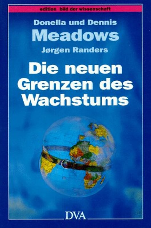 Die neuen Grenzen des Wachstums. Die Lage der Menschheit: Bedrohung und Zukunftschancen