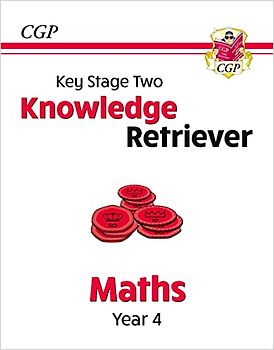 New KS2 Maths Year 4 Knowledge Retriever (CGP Year 4 Maths)