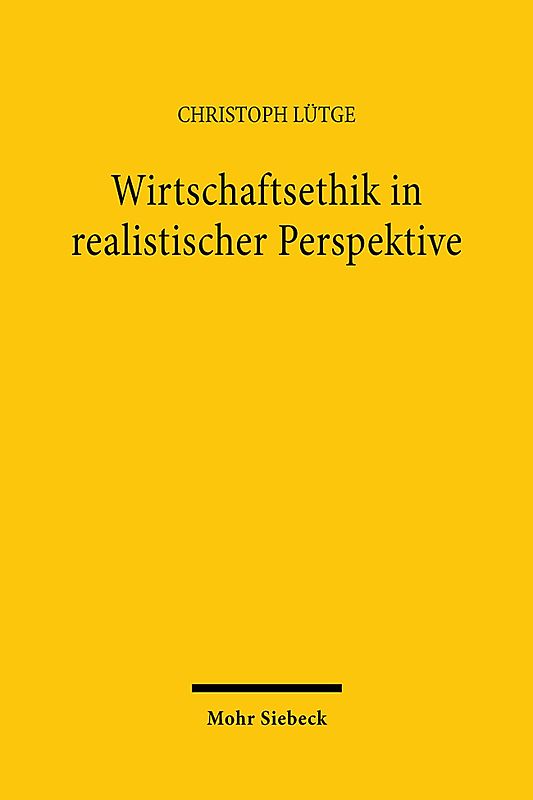 Wirtschaftsethik in realistischer Perspektive