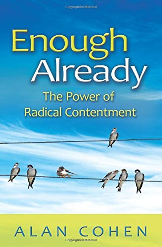 Enough Already: The Power of Radical Contentment - Cohen, Alan