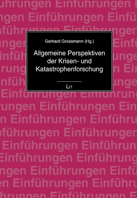 Allgemeine Perspektiven der Krisen- und Katastrophenforschung