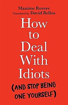 How to Deal With Idiots