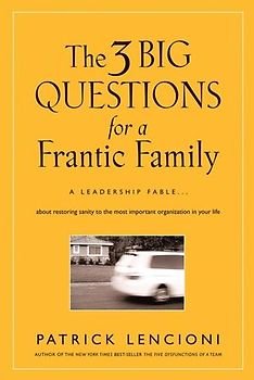 The Three Big Questions for a Frantic Family
