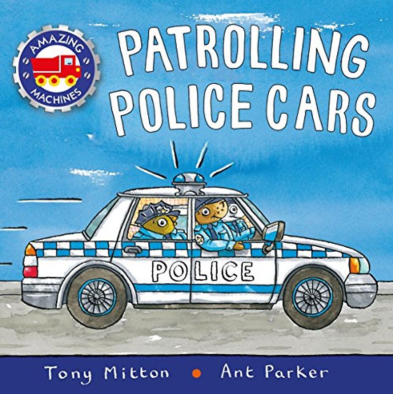 Amazing Machines: Patrolling Police Cars (Amazing Machines, 79, Band 79)