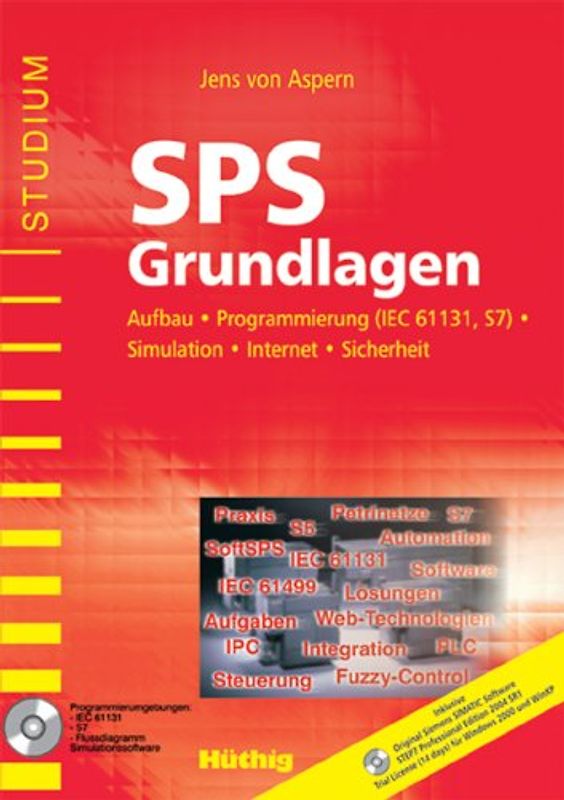 SPS Grundlagen. Aufbau, Programmierung (IEC 61131, S7), Simulation, Internet, Sicherheit