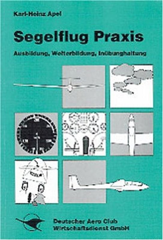 Segelflug-Praxis. Ausbilung, Weiterbildung, Inübunghaltung