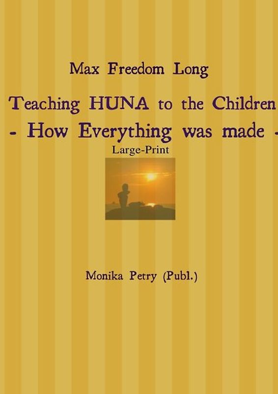 Max Freedom Long Teaching HUNA to the Children- How Everything was made -