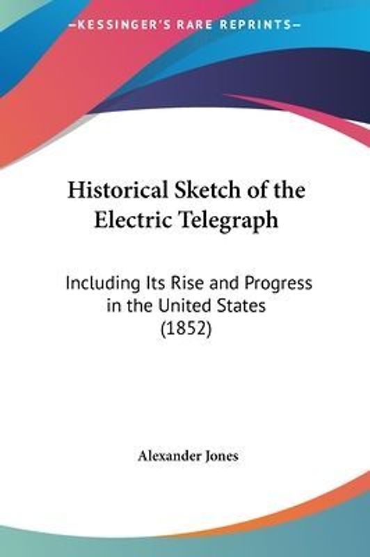 Historical Sketch Of The Electric Telegraph