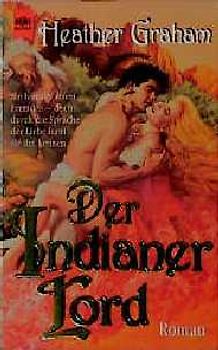 Der Indianerlord. Sie heiratet einen Fremden - doch durch die Sprache der Liebe lernt sie ihn kennen. Roman