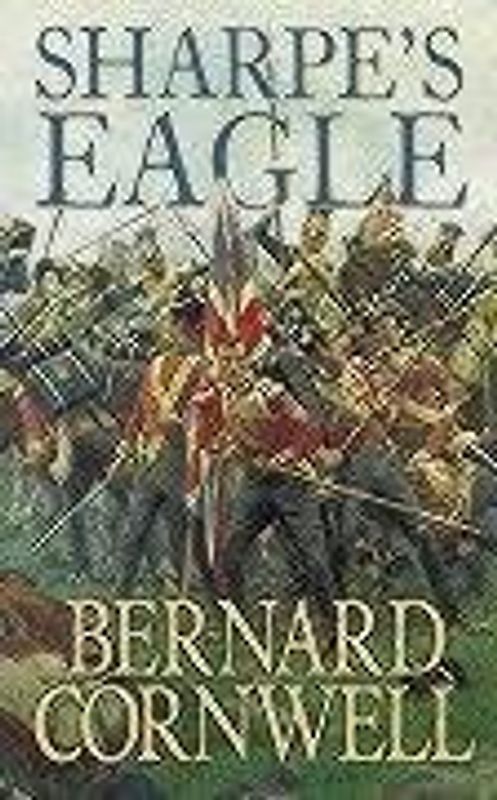 Sharpe's Eagle: Richard Sharpe and the Talavera Campaign, July 1809