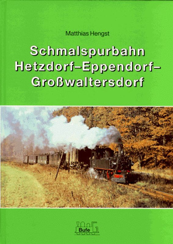 Schmalspurbahn Hetzdorf - Eppendorf - Grosswaltersdorf
