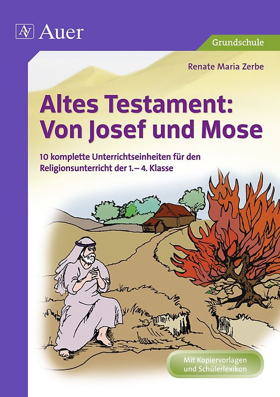 Altes Testament Von Josef und Mose. 10 komplette Unterrichtseinheiten für den Religionsunterricht der 1.-4. Klasse