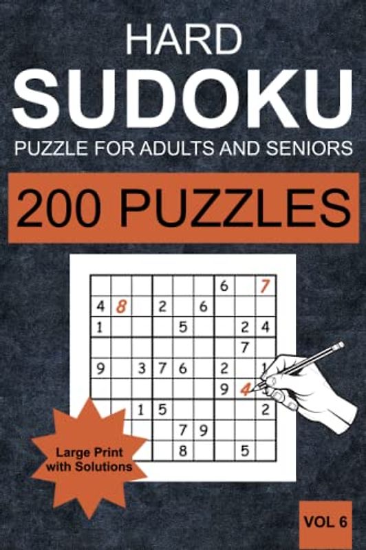 Hard Sudoku Puzzles for Adults and Seniors - Vol 6: 200 Hard Sudoku Puzzles for Adults and Senior in Large Print (one Puzzle per Page) with Solutions