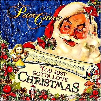 Peter Cetera - You Just Gotta Love Christmas