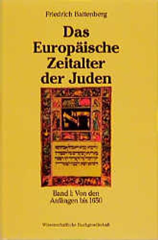 Das europäische Zeitalter der Juden. Zur Entwicklung einer Minderheit in der nichtjüdischen Umwelt Europas / Von den Anfängen bis 1650