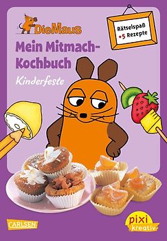 Pixi kreativ 65: Die Maus: Mein Mitmach-Kochbuch: Kinderfeste
