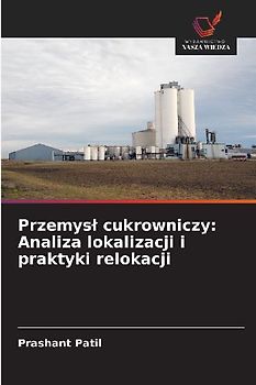 Przemys¿ cukrowniczy: Analiza lokalizacji i praktyki relokacji