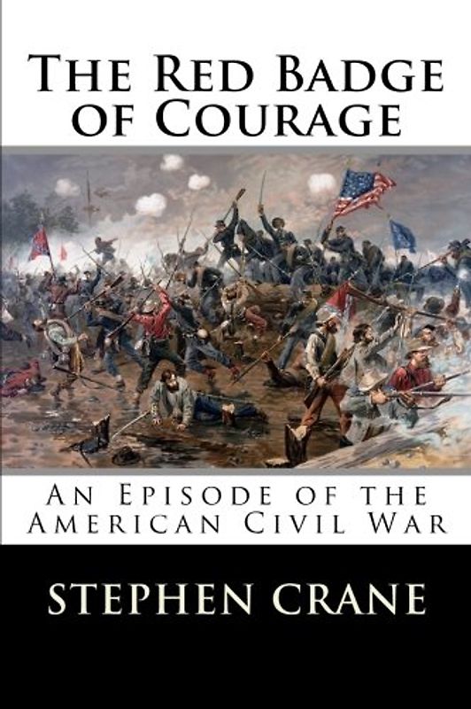 The Red Badge of Courage: An Episode of the American Civil War