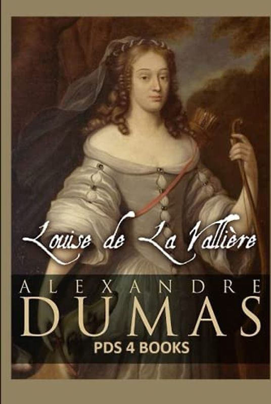 Louise de la Valliere: Louise de la Valliere by Alexandre Dumas