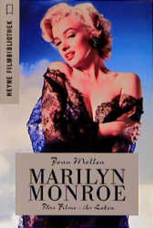 Marilyn Monroe. Ihre Filme - ihr Leben