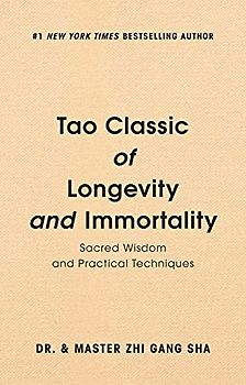 Tao Classic of Longevity and Immortality: Sacred Wisdom and Practical Techniques