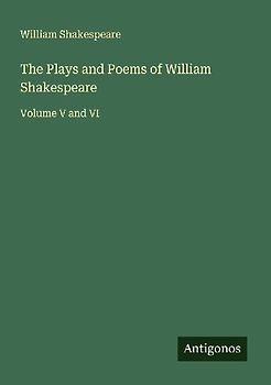 The Plays and Poems of William Shakespeare