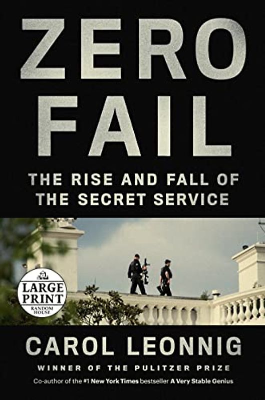 Zero Fail: The Rise and Fall of the Secret Service (Random House Large Print)