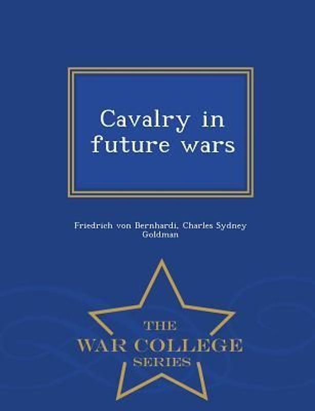 Cavalry in Future Wars - War College Series