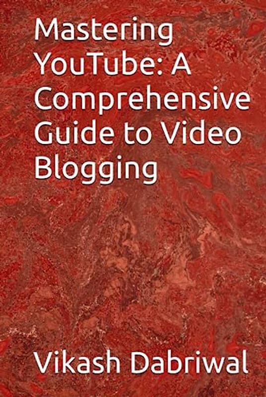 Mastering YouTube: A Comprehensive Guide to Video Blogging
