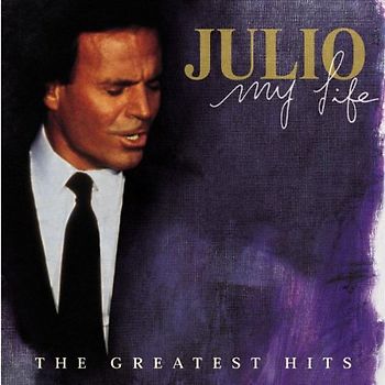Julio Iglesias - My Life: the Greatest Hits