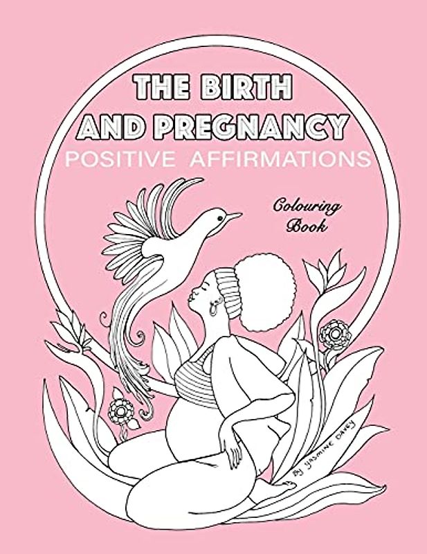 BIRTH AND PREGNANCY POSITIVE AFFIRMATIONS colouring book: colouring book