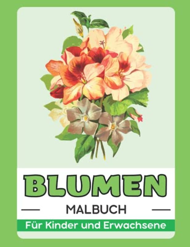 Blumen Malbuch Für Kinder und Erwachsene: Geschenk für Anti-Stress und Entspannung