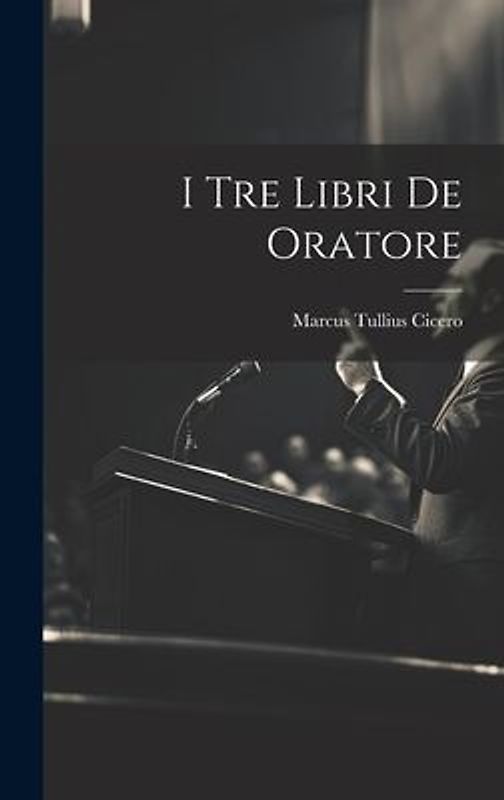 I Tre Libri De Oratore
