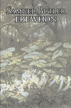 Erewhon by Samuel Butler, Fiction, Classics, Satire, Fantasy, Literary