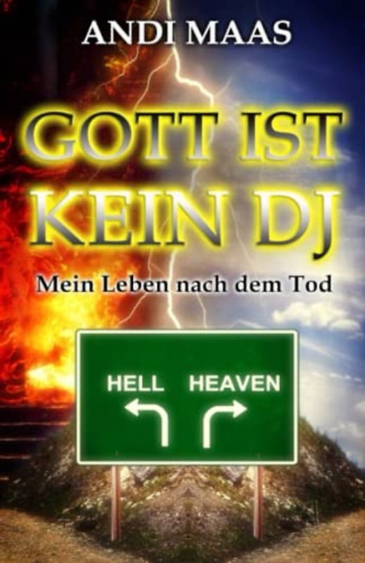Gott ist kein DJ: Mein Leben nach dem Tod