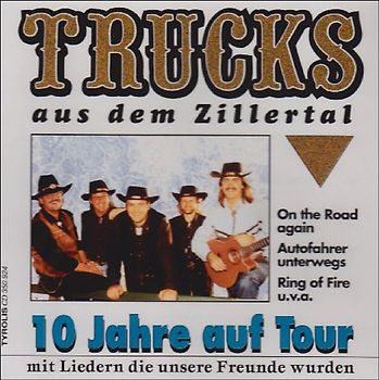 Trucks aus dem Zillertal - 10 Jahre auf Tour