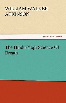 The Hindu-Yogi Science Of Breath