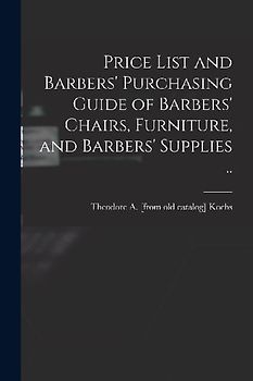Price List and Barbers' Purchasing Guide of Barbers' Chairs, Furniture, and Barbers' Supplies ..