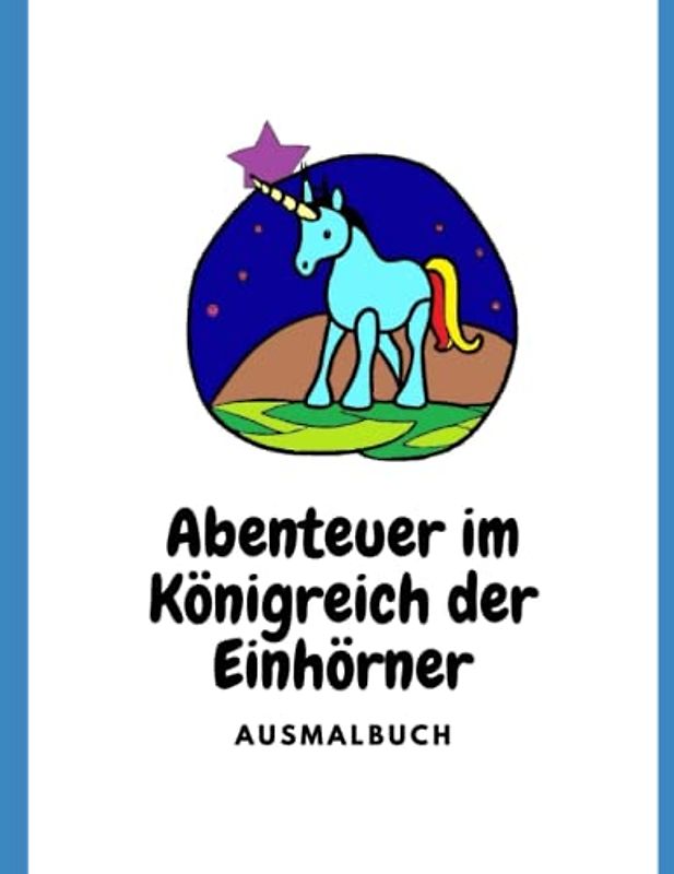 Abenteuer im Königreich der Einhörner: Ausmalbuch