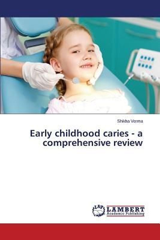 Early childhood caries - a comprehensive review