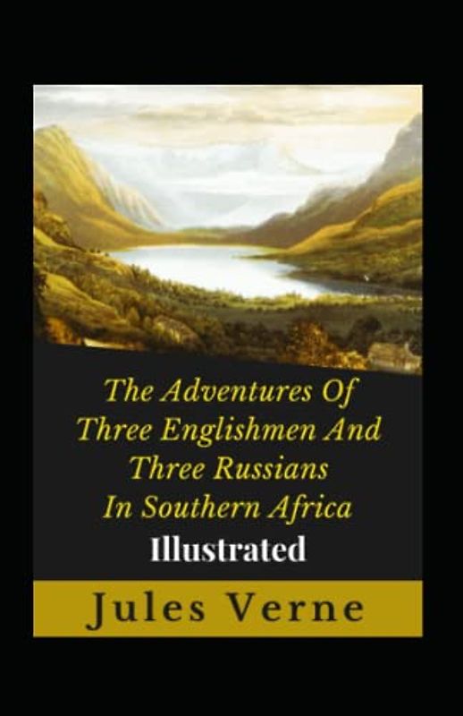 The Adventures Of Three Englishmen And Three Russians In Southern Africa Illustrated: Fiction, Action & Adventure