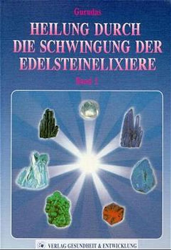 Heilung durch die Schwingung der Edelsteinelixiere